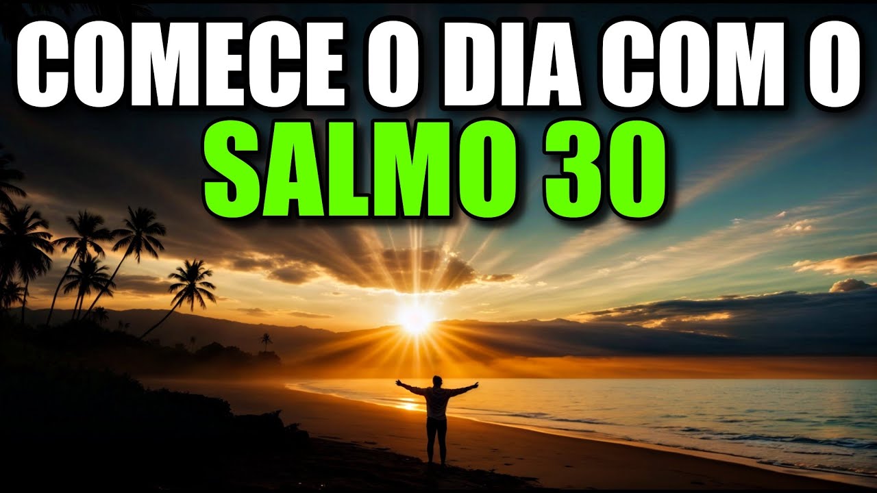 ORAÇÃO DA MANHÃ COM O SALMO 30 | Poderosa Oração De Cura E Gratidão Pela Restauração