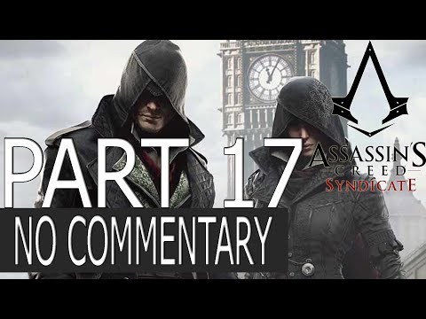 Assassin's Creed Syndicate WALKTHROUGH GAMEPLAY Part 17 FINAL ACT - NO COMMENTARY