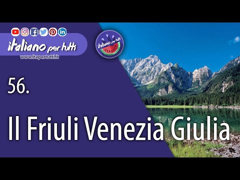 56.  Il Friuli Venezia Giulia