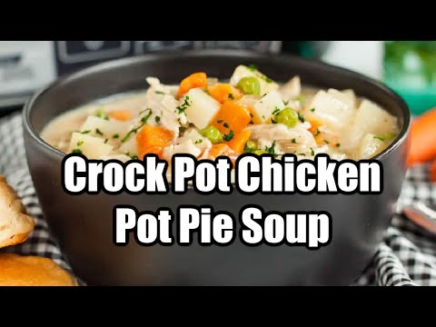 Easy Crock Pot Chicken Pot Pie Soup