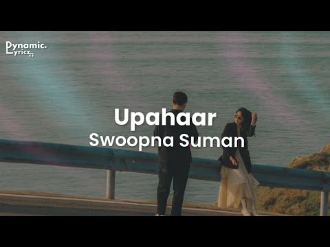 Upahaar - Swoopna Suman (Lyrics) | Dynamic Lyricz.