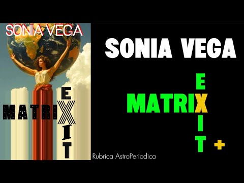SONIA VEGA: MATRIX EXIT + 