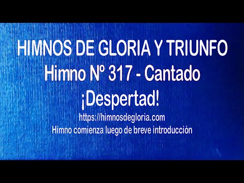 Himnos de Gloria Nº 317 - ¡Despertad!