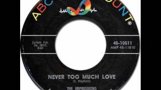 The Impressions - Never Too Much Love [ABC-Paramount/10511] 1963  *Original 45rpm Quality Audio