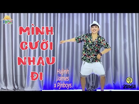 MÌNH CƯỚI NHAU ĐI - Pjnboys x Huỳnh James | Zumba | Dance | Fitness | Hưng Kim