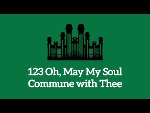 Hymn #123 Oh, May My Soul Commune with Thee (Music only)