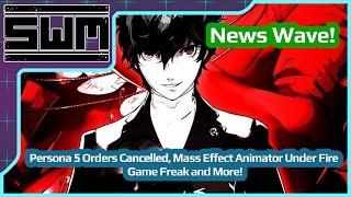News Wave! -   Persona 5 Orders Cancelled, Mass Effect Animator Under Fire, Game Freak and More!