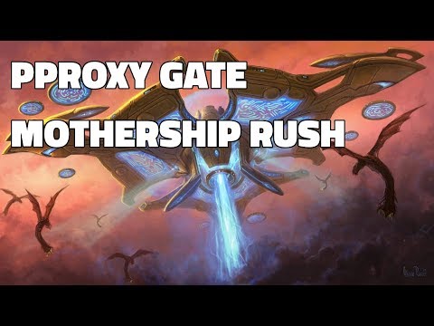 Proxy Gate Mothership Rush One Base Cheese?
