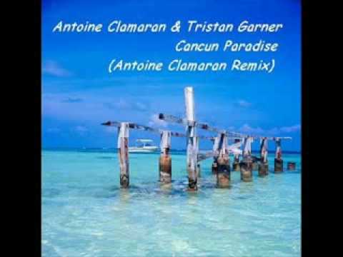 Antoine Clamaran & Tristan Garner - Cancun Paradise