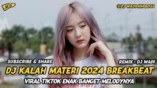 Download lagu DJ KALAH MATERI 2024 BREAKBEAT VIRAL TIKTOK ENAK BANGET MELODYNYA [ DJ WADI BREAKBEAT  ] mp3