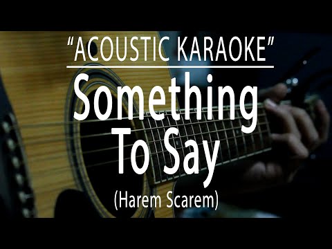 Something to say - Harem Scarem (Acoustic karaoke)