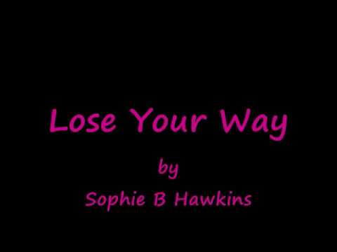 Lose Your Way by Sophie B Hawkins