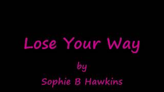 Lose Your Way by Sophie B Hawkins