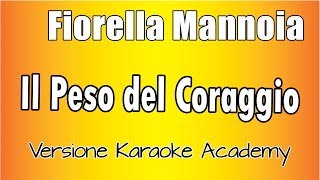 Fiorella Mannoia - Il Peso Del Coraggio (Versione Karaoke Academy Italia)