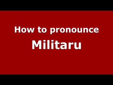 How to pronounce Militaru (Romanian/Romania)  - PronounceNames.com