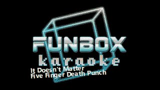 Five Finger Death Punch - It Doesn&#39;t Matter (Funbox Karaoke, 2018)