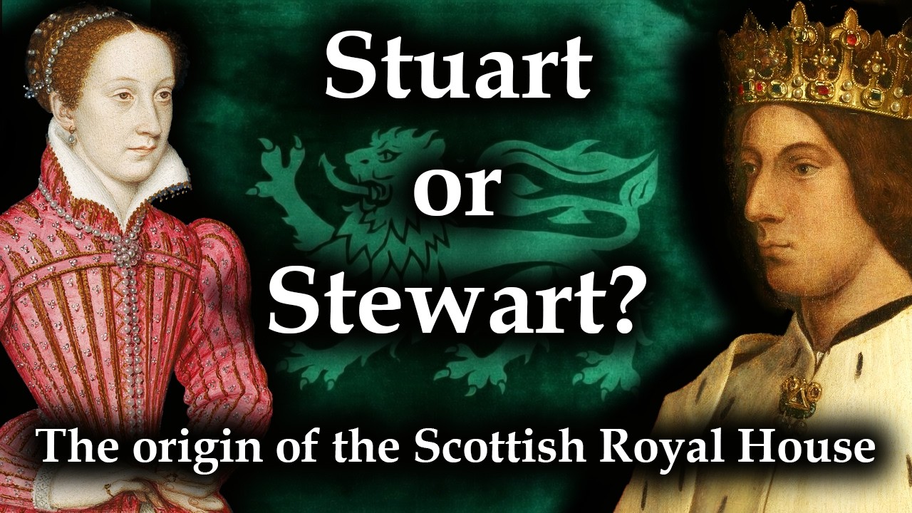 Stuart or Stewart? The Origin of the Scottish Royal House