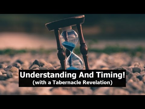 , title : 'Understanding And Timing! (with a Tabernacle Revelation)'