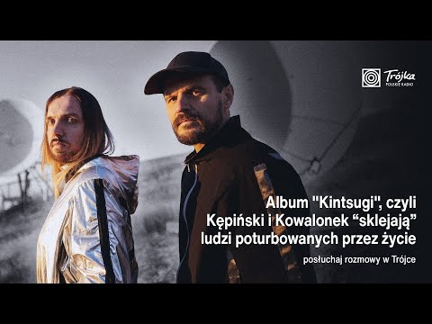 "Kintsugi", czyli Kępiński i Kowalonek sklejają rozbite życia fanów muzyki