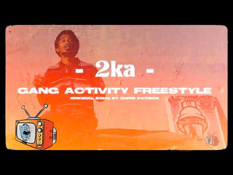 2KA - Gang Activity (Freestyle)