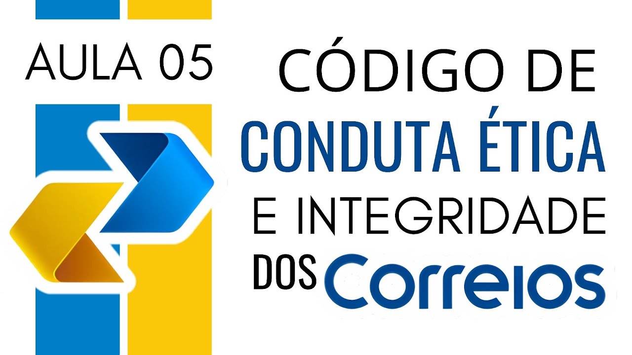 Aula 05 - Código de Conduta Ética e Integridade dos Correios - Concurso Correios