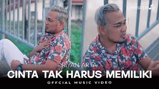 Download lagu CINTA TAK HARUS MEMILIKI - Riyan Arta (Officicial ) mp3