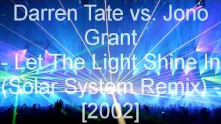 Darren Tate Vs. Jono Grant - Let The Light Shine In (Solar System Remix)