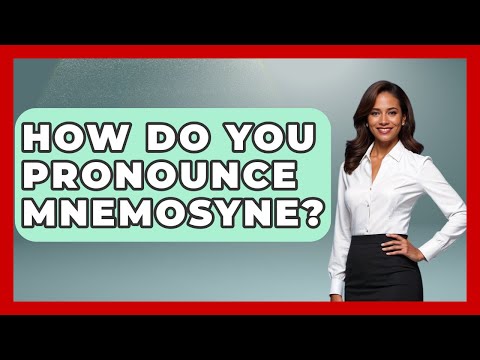 How Do You Pronounce Mnemosyne? - Exploring Ancient Myths