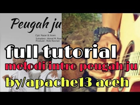 Full tutorial Gitar intro melodi peugah ju lengkap dan padat /by apache13 Aceh