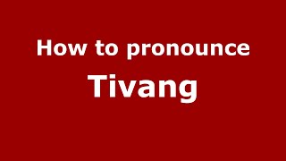 How to pronounce Tivang