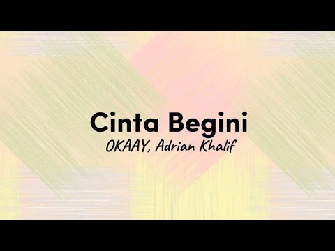 OKAAY, Adrian Khalif - Cinta Begini [lirik]