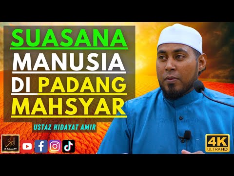 Ustaz Hidayat Amir - SUASANA MANUSIA DI PADANG MAHSYAR