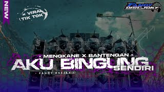 Download lagu DJ AKU BINGUNG SENDIRI II DJ TAPI BERPUTAR PUTAR OK T2 X BANTENGAN VIRAL TIK TOK FANDY DISCJOKY mp3