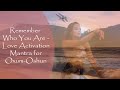 Remember Who You Are - Love Activation Mantra for Oxum/Oshun