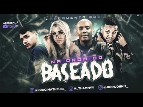 MC JOÃO , MC THAMMY , MC GW E JOHN JOHNIS - NA ONDA DO BASEADO - BREGA FUNK