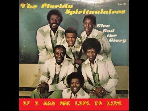 The Florida Spiritualaires - If I Had One Life To Live