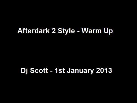 Dj Scott - Afterdark 2 Style Warm Up [2 Hrs 35 Mins]
