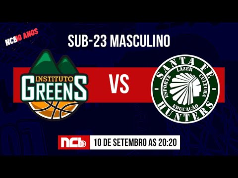 INSTITUTO GREENS X SANTA FÉ HUNTERS - NCB SUB-23 MASCULINO 2022.1