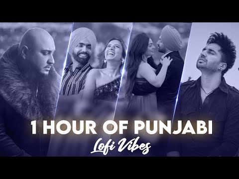 Best Of Punjabi LOFI Songs Mix | 1 Hour Chillout LoFi Mix | Punjabi LoFi Songs For Peace/Chill/Relax