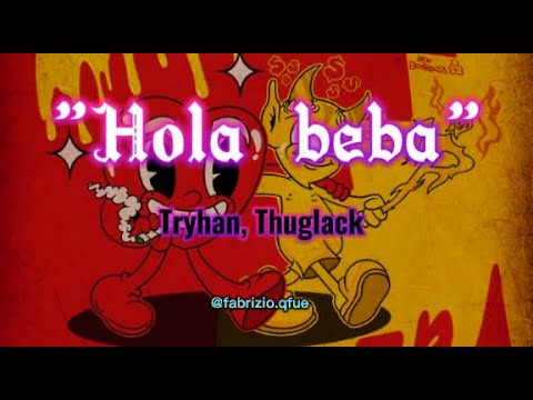 (Letra) Hola Beba - Tryhan, Thuglack