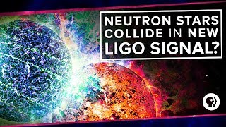 Neutron Stars Collide in New LIGO Signal? | Space Time