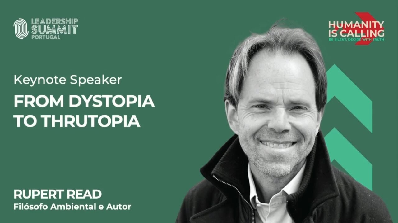 How bad is it going to get? | Humanity Is Calling - Leadership Summit, Portugal | Rupert Read