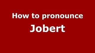 How to pronounce Jobert