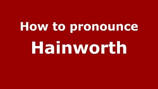 How to pronounce Hainworth