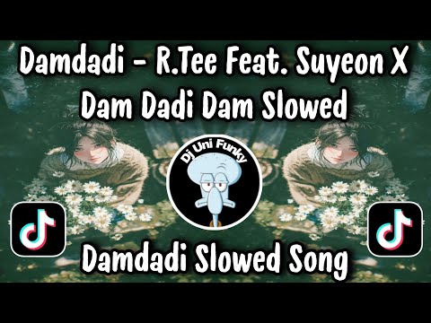 DAM DADI DAM DADI DAM - R.TEE Feat. SUYEON / DAM DADI DAM SLOWED AND REVERB VIRAL TIKTOK TERBARU 
