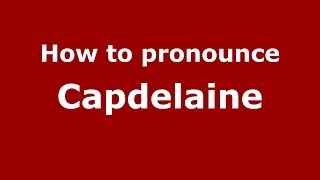 How to pronounce Capdelaine