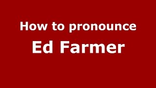 How to pronounce Ed Farmer