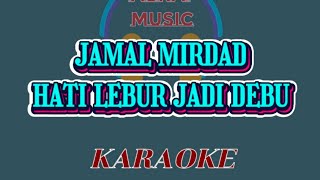 Download lagu HATI LEBUR JADI DEBU - JAMAL MIRDAD (KARAOKE VERSION)Cover AURA mp3
