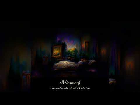 Miramorf - Somnambul: An Ambient Collection [Full Album]
