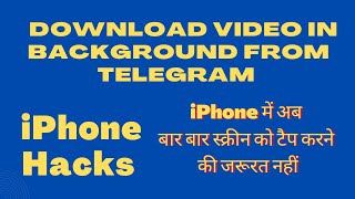 How can I download video from Telegram ? In background for iPhone.